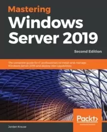 Image of Mastering Windows Server 2019 : The complete guide for IT professionals to install and manage Windows Server 2019 and deploy new capabilities, 2nd Edi