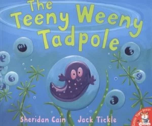 Image of The Teeny Weeny Tadpole by Sheridan Cain and Jack Tickle Paperback