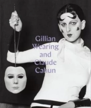 Image of Gillian Wearing and Claude Cahun by Sarah Howgate Hardback