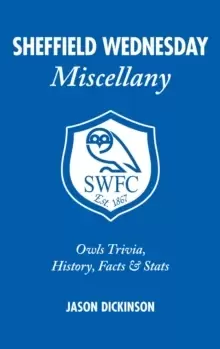 Image of Sheffield Wednesday Miscellany : Owls Trivia, History, Facts & Stats