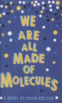 Image of We Are All Made of Molecules by Susin Nielsen Hardback