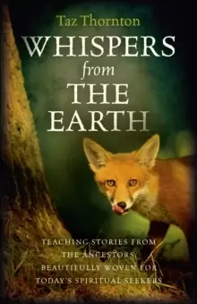 Image of Whispers from the Earth - Teaching stories from the ancestors, beautifully woven for today`s spiritual seekers
