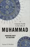 Image of concise guide to the life of muhammad answering thirty key questions