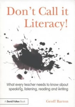 Image of Dont Call It Literacy by Geoff Barton Paperback