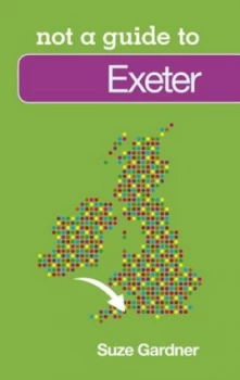 Image of Not a Guide to Exeter by Suze Gardner Book