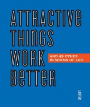 Image of Attractive Things Work Better and 49 Other Wisdoms by Joke Goss Book