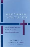 Image of reformed catholicity the promise of retrieval for theology and biblical int