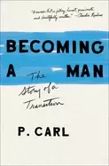 Image of becoming a man the story of a transition