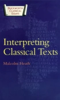 Image of Interpreting Classical Texts by Malcolm Heath Paperback