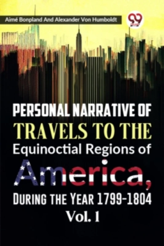 Image of Personal Narrative of Travels to the Equinoctial Regions of America, During the Year 1799-1804 Vol. 1. Paperback. By Aime Bonpland, Alexander Von Humb