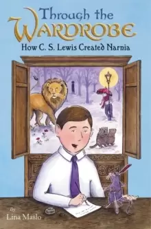 Image of Through the Wardrobe: How C. S. Lewis Created Narnia