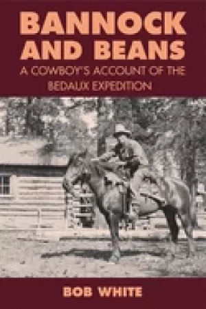 Image of bannock and beans a cowboys account of the bedaux expedition
