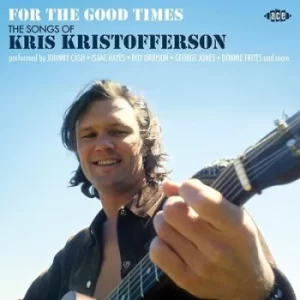 image of For the Good Times The Songs of Kris Kristofferson by Various Artists CD Album