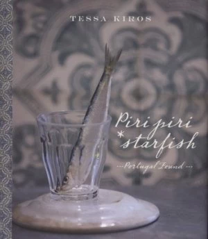 Image of Piri Piri Starfish by Tessa Kiros and Manos Chatzikonstantis and Michail Touros Hardback