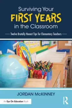 Image of Surviving Your First Years in the ClassroomTwelve Brutally Honest Tips for Elementary Teachers