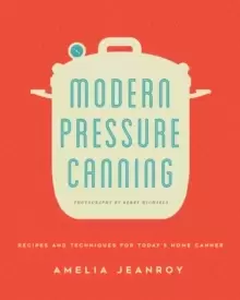 Image of Modern Pressure Canning : Recipes and Techniques for Today's Home Canner