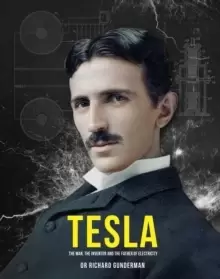 Image of Tesla : The Man, the Inventor, and the Father of Electricity