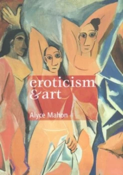 Image of Eroticism and Art by Alyce Mahon Hardback