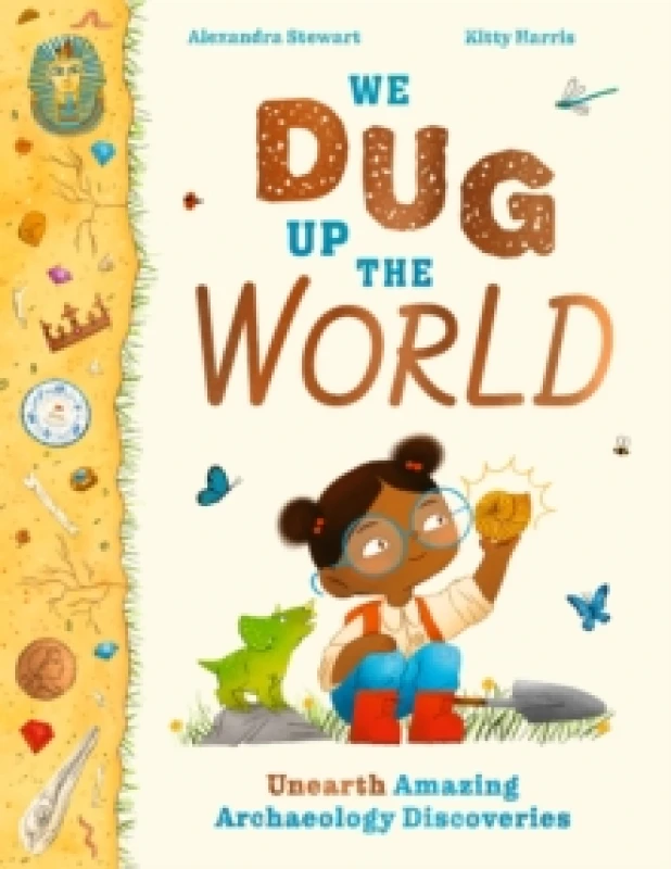 Image of We Dug Up the World : Unearth Amazing Archaeology Discoveries Hardback