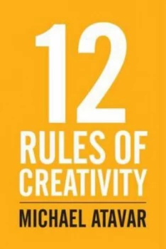 Image of 12 Rules of Creativity by Michael Atavar Paperback