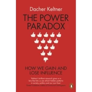 Image of The Power Paradox: How We Gain and Lose Influence by Dacher Keltner (Paperback, 2017)