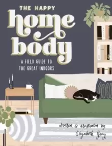 Image of The Happy Homebody : A Field Guide to the Great Indoors