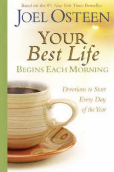 Image of Your Best Life Begins Each Morning by Joel Osteen Hardback