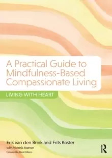 Image of A Practical Guide to Mindfulness-Based Compassionate Living : Living with Heart