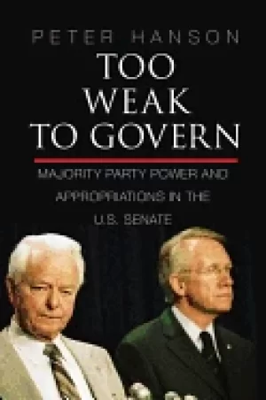 Image of too weak to govern majority party power and appropriations in the us senate