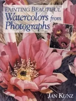 Image of Painting beautiful watercolours from photographs - Jan Kunz - Hardback - Used
