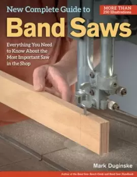 Image of New complete guide to band saws by Mark Duginske