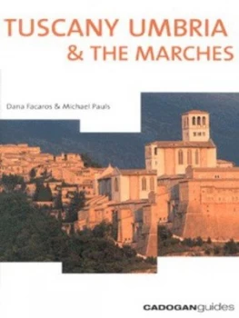 Image of Tuscany Umbria and the Marches by Dana Facaros and Michael Pauls and Nicky Swallow and Jon Eldan and Carla Lionelli Book