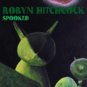 Image of Spooked by Robyn Hitchcock CD Album