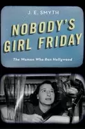 Image of nobodys girl friday the women who ran hollywood