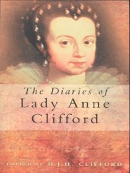 Image of The Diaries of Lady Anne Clifford by D. J. H. Clifford Book