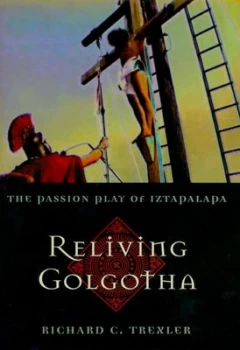 Image of Reliving Golgotha by Richard C Trexler Hardback