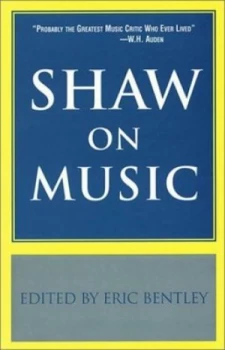 Image of Shaw on Music by Bernard Shaw and Eric Bentley Book
