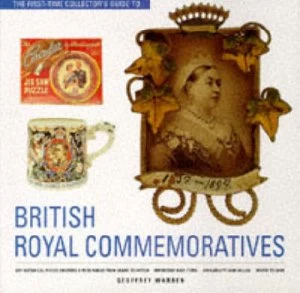 Image of The First-Time Collectors Guide to British Royal Commemoratives by Geoffrey Warren Book