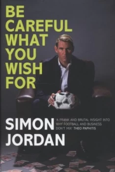 Image of Be Careful What You Wish for by Simon Jordan Hardback