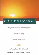 Image of caregiving hospice proven techniques for healing body and soul