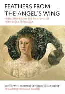 Image of feathers from the angels wing poems inspired by the paintings of piero dell