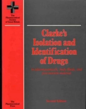 Image of Clarkes Isolation and Identification of Drugs in Pharmaceuticals Body Fluids and Post-Mortem Material by E.G.C Clarke Hardback
