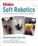 Image of soft robotics a diy introduction to squishy stretchy and flexible robots