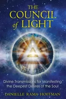 Image of Council of Light : Divine Transmissions for Manifesting the Deepest Desires of the Soul