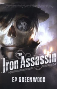Image of The Iron Assassin or a Clockwork Prometheus by Ed Greenwood Hardback