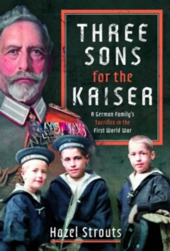 Image of Three Sons for the Kaiser. Hardback. By Hazel Strouts Books