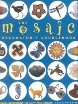 Image of The Mosaic Decorators Sourcebook by Rosalind Wates Hardback