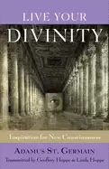 Image of live your divinity inspiration for new consciousness