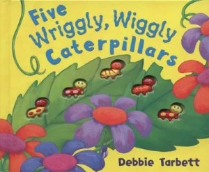 Image of Five Wriggly Wiggly Caterpillars by Debbie Tarbett Book