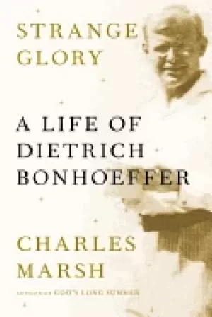 Image of strange glory a life of dietrich bonhoeffer